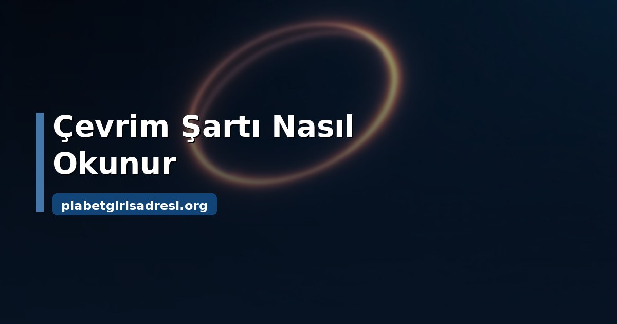 Piabet Bedava Bonus: Çevrim Şartı ve Bonus Mekaniği 1 Piabet bedava bonus ve çevrim şartı mekaniği