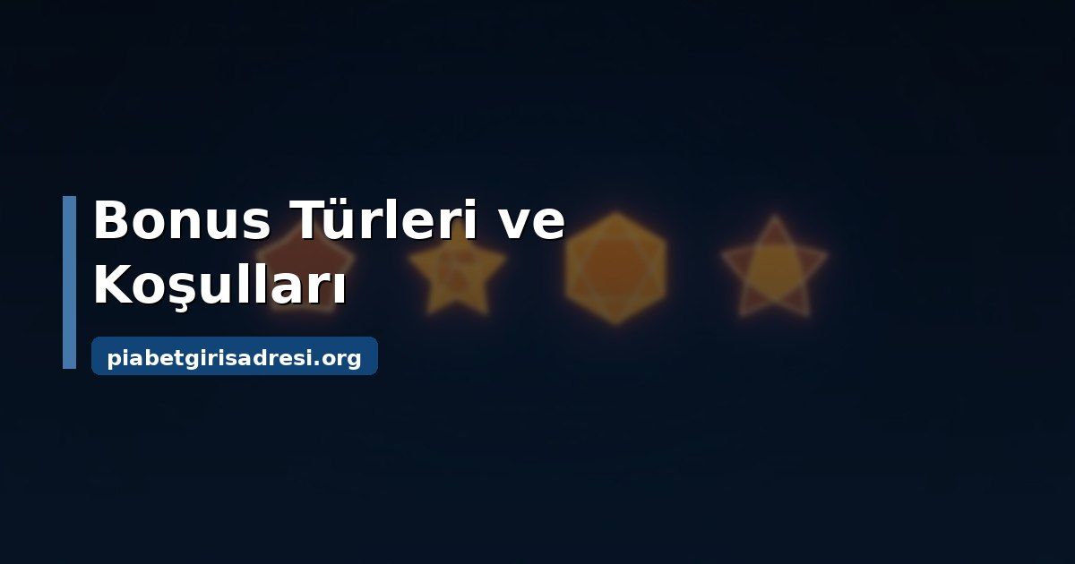 Piabet Bedava Bonus: Çevrim Şartı ve Bonus Mekaniği 2 Bonus türleri ve çevrim koşullarının karşılaştırılması