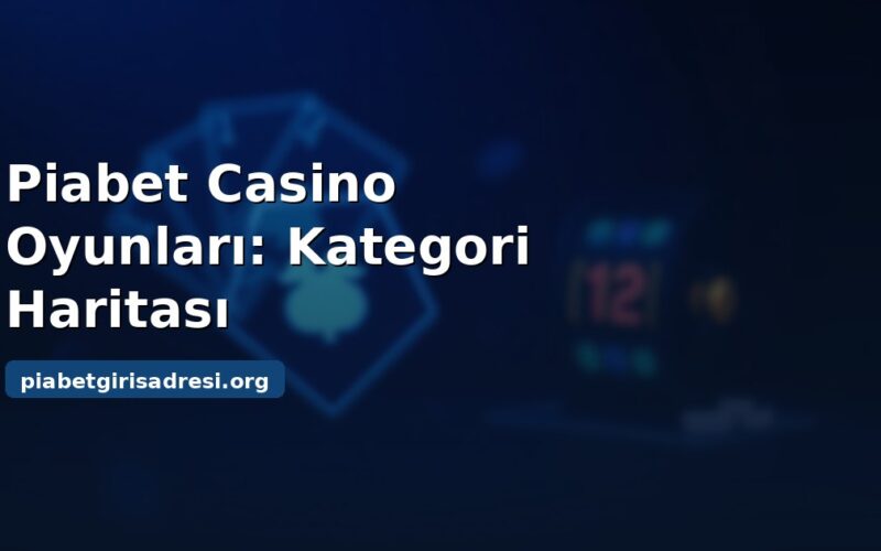 Piabet casino oyun kategorileri haritası kapak görseli