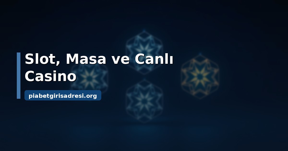 Piabet Casino Oyunları: Kategori Haritası ve Seçim Rehberi 2 Piabet casino oyunları kategori haritası