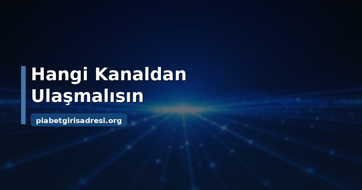 Piabet Destek ve Şikayet Süreci: Başvuru ve Takip Rehberi 2 Piabet destek sürecinde doğru muhatabı belirleme