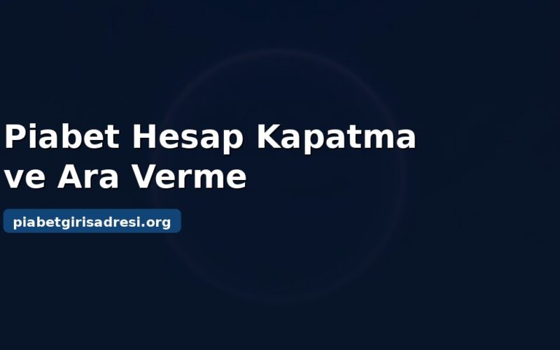 Piabet hesap kapatma ve ara verme kapak görseli