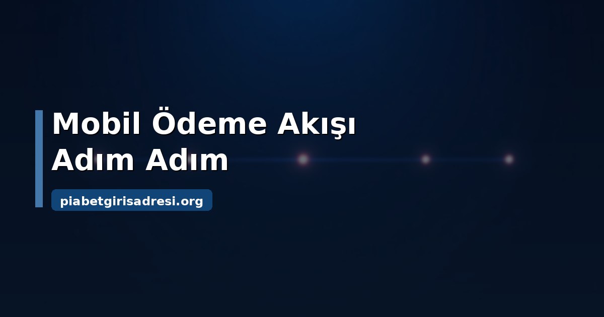 Piabet Mobil Ödeme: Fatura ve Kontörle Yatırım Rehberi 1 Piabet mobil ödeme akışı ve doğrulama adımı