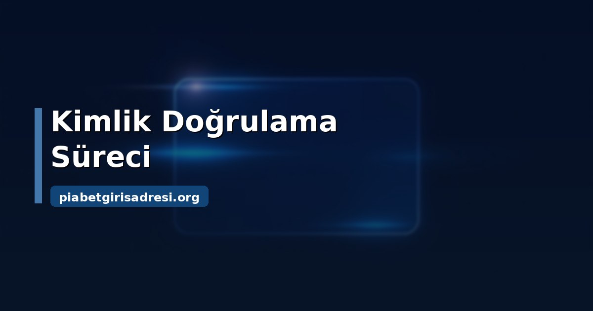 Piabet Para Çekme: Onay Süreci, KYC ve Bekleme Nedenleri 1 Piabet para çekme talebinin onay zinciri