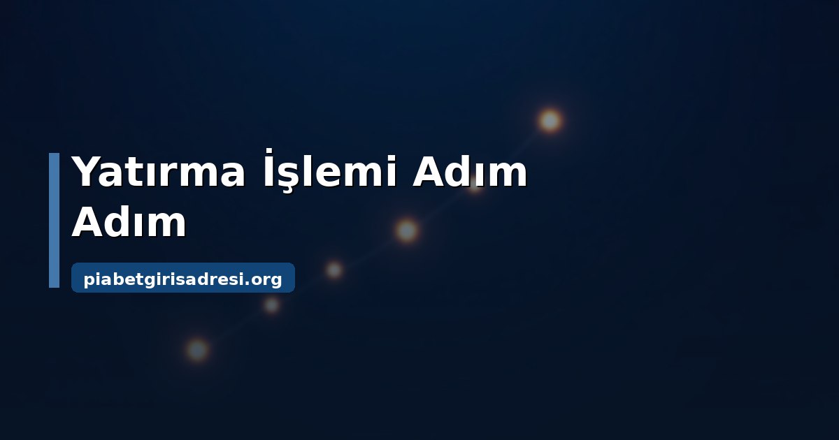 Piabet Para Yatırma: Yöntem Seçimi ve Adım Adım Akış 1 Piabet para yatırma adımları ve kasa ekranı akışı